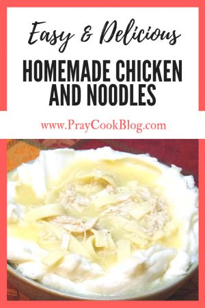 Easy (and Delicious) Homemade Chicken and Noodles - Pray Cook Blog